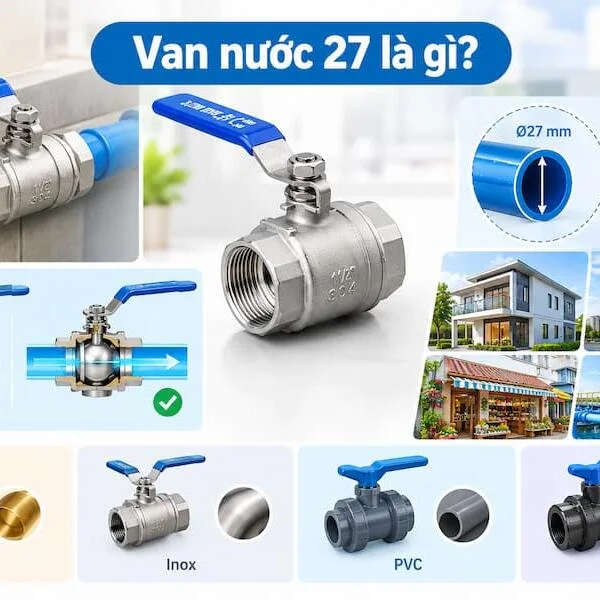 Van Nước 27 Loại Tốt: Top Các Loại Van Bền, Chống Rò Rỉ